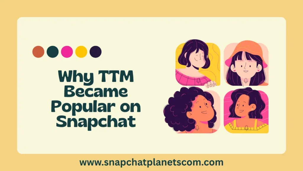 Why TTM Became Popular on Snapchat