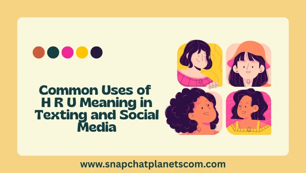 Common Uses of H R U Meaning in Texting and Social Media