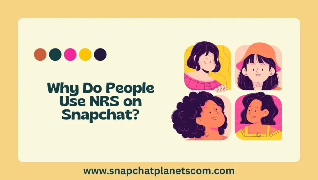Why Do People Use NRS on Snapchat?
